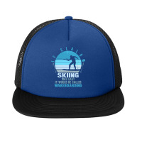 Skiing Lover Skier Slalom Skiing Skiing Lover Wakeboarding Tee Water S Foam Snapback Hat | Artistshot