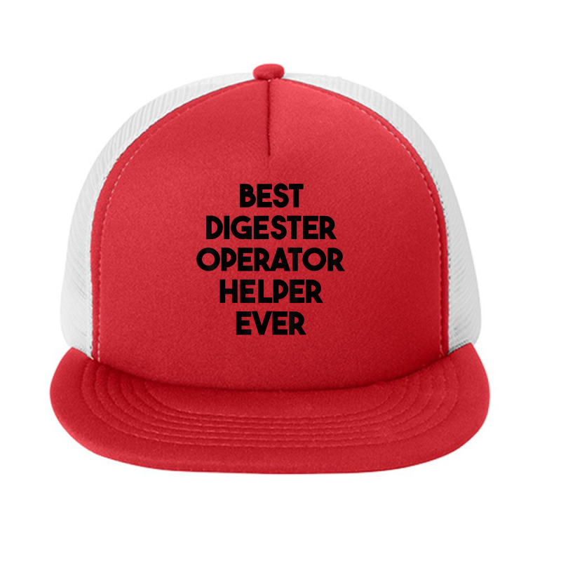 Best Digester Operator Helper Ever T Shirt Foam Snapback hat by vazwttopperve | Artistshot