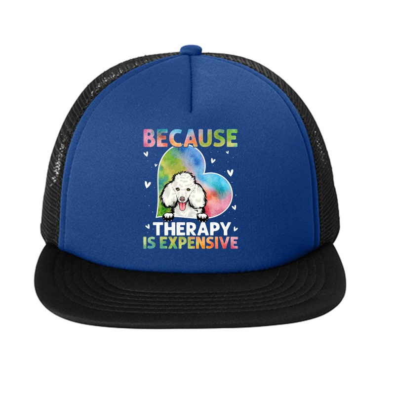 Poodle Lover Dog Because Therapy Is Expensive Poodle 401 Poodles Foam Snapback hat by coolquirrell | Artistshot