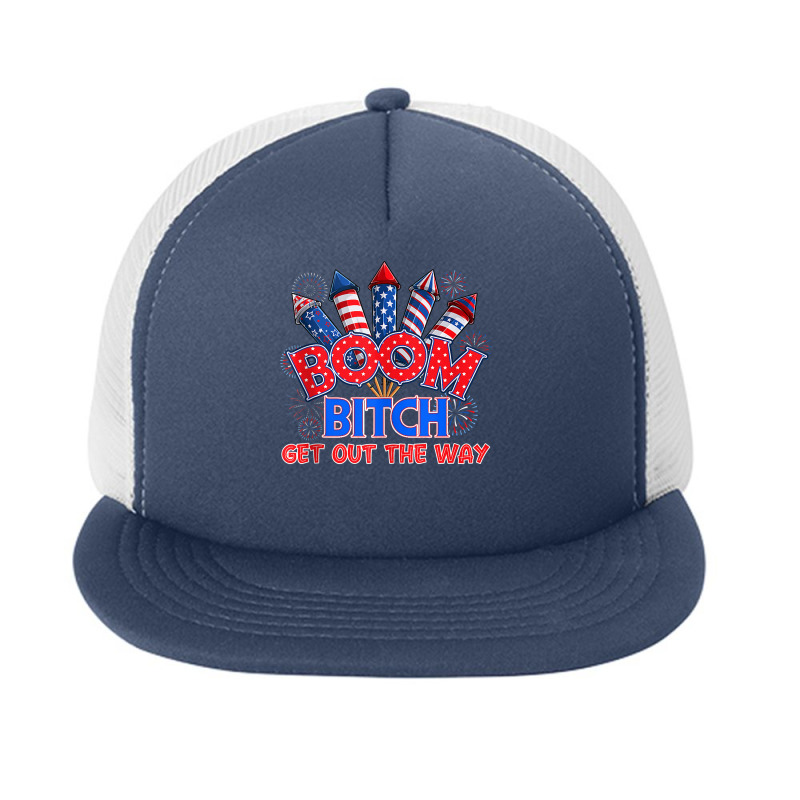 Boom Bitch Get Out The Way Usa 4th Of July Fireworks Shirt Tank Top Foam Snapback hat by erinlorrai | Artistshot