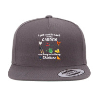 Chicken Chick I Just Want To Work In My Garden And Hang Out Chicken 28 5 Panel Snapback Cap | Artistshot