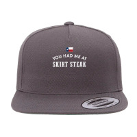 You Had Me At Skirt Steak Texas Cattle Beef Bone Grill Bbq Sweatshirt 5 Panel Snapback Cap | Artistshot