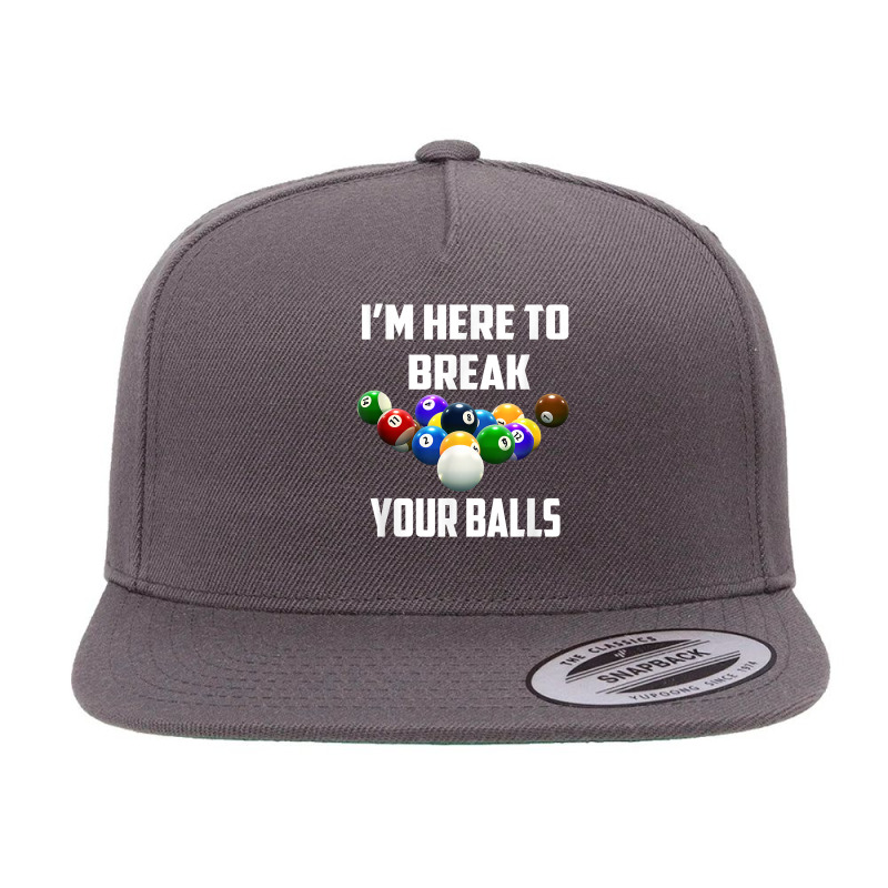 I'm Here To Break Your Balls Pool Funny Billiards Men Women T Shirt 5 Panel Snapback Cap | Artistshot