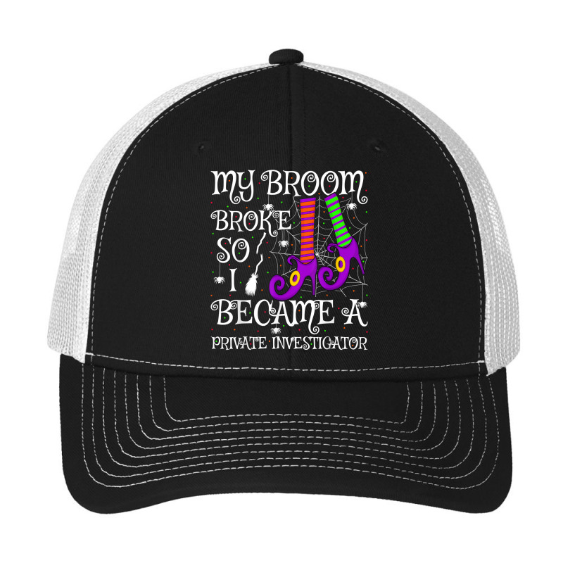 My Broom Broke So I Became A Private Investigator Halloween T Shirt Pa Trucker Cap by AshleyPenez | Artistshot