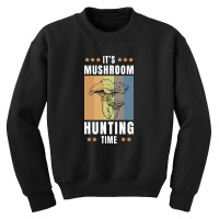 It's Mushroom Hunting Time Youth Sweatshirt | Artistshot