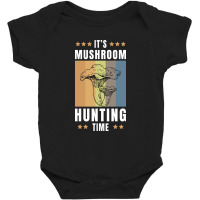 It's Mushroom Hunting Time Baby Bodysuit | Artistshot