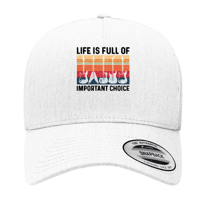 Guitar Life Is Full Of Important Choice Funny Best Gift Idea Fathers D Yupoong Trucker Cap by golferu | Artistshot