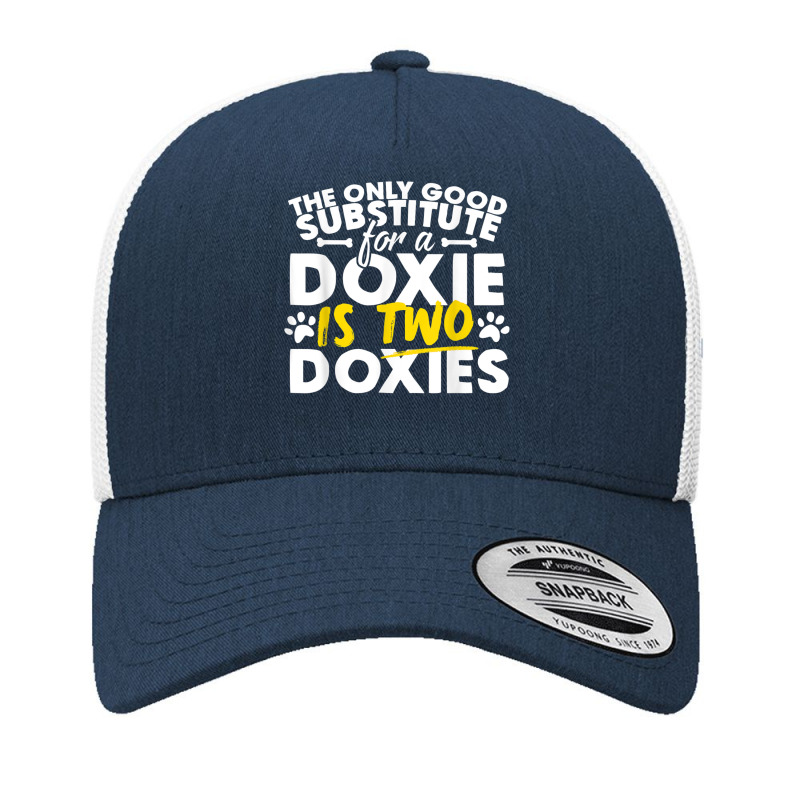 Doxie - Good Substitute Funny Saying Doxies Tee Yupoong Trucker Cap by Hoang95 | Artistshot