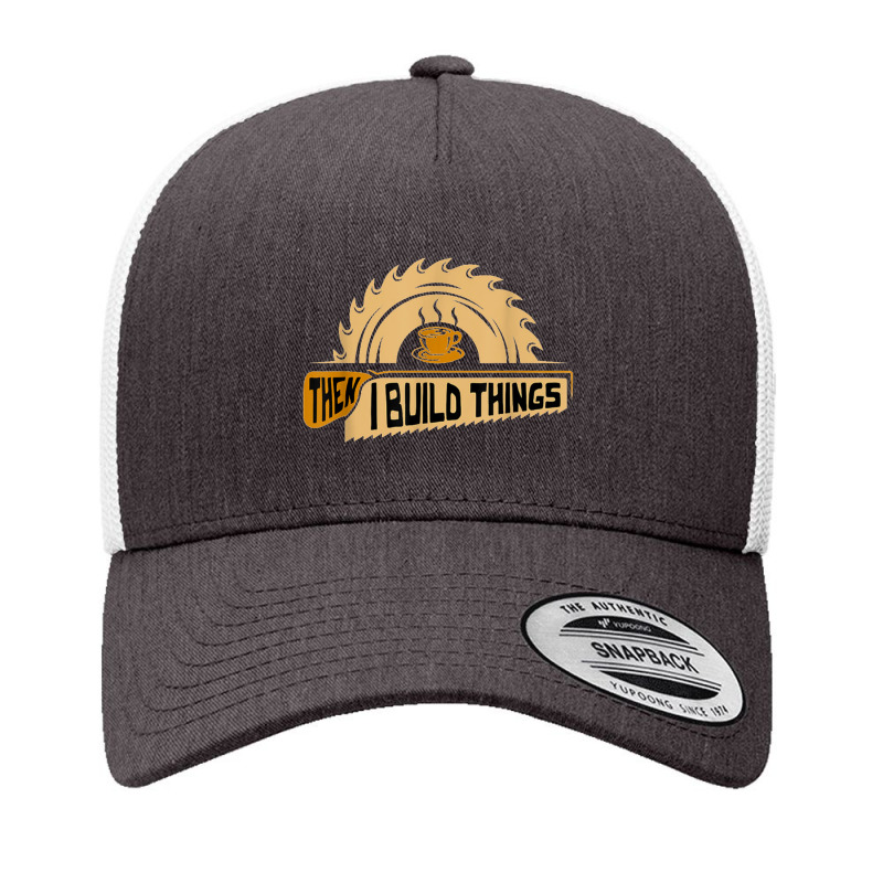 First I Drink Coffee Then I Build Things   Woodworking Yupoong Trucker Cap | Artistshot