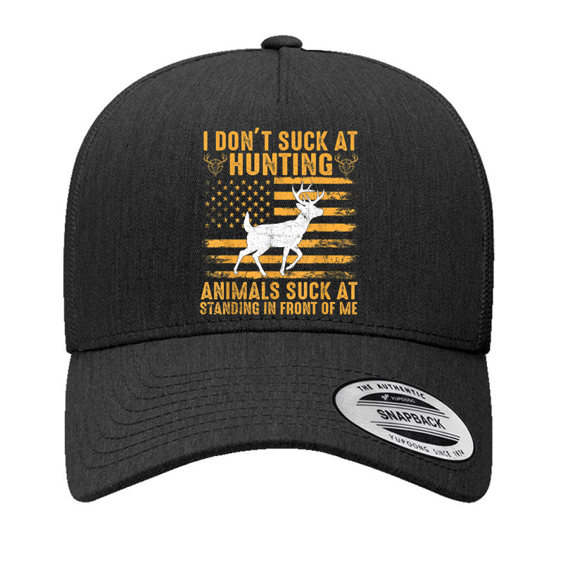 I Don't Suck At Hunting Animals Suck At Standing In Front T Shirt Yupoong Trucker Cap | Artistshot