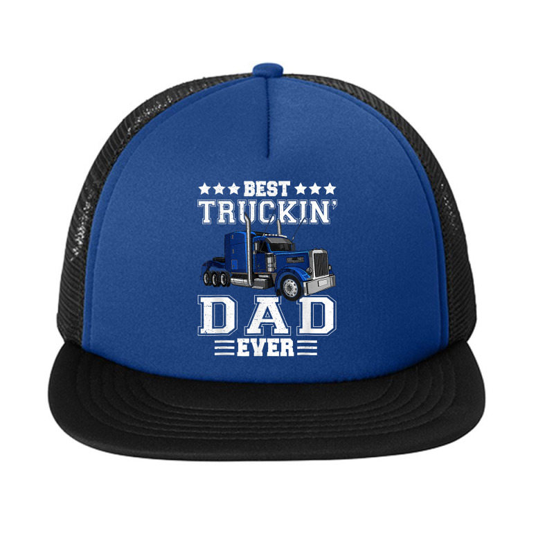 Trucker Best Truckin Dad Ever Big Rig Trucker Father's Day  108 Foam Snapback hat by urethrapricey | Artistshot