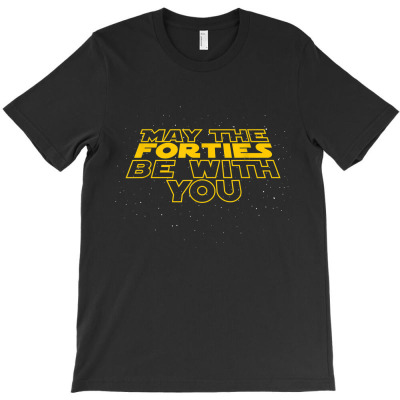 May The Forties Be With You T-shirt Designed By Heather Briganti