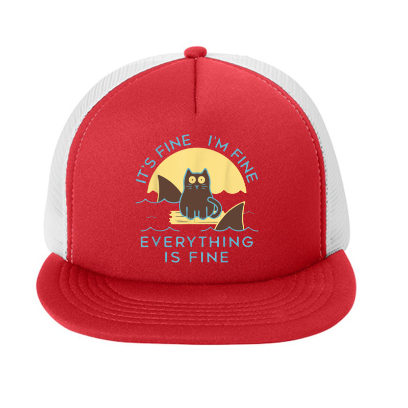 It's Fine I'm Fine Everything Is Fine Funny Cat 1 Foam Snapback Hat | Artistshot