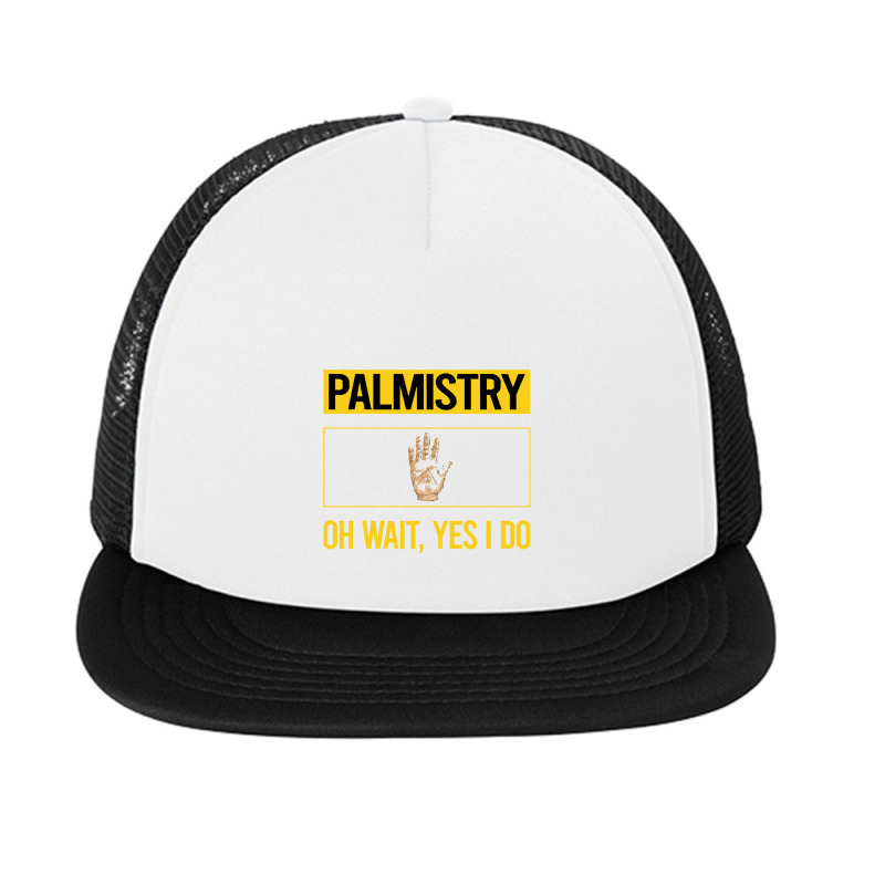 Palmistry T Shirtfunny Yes I Do Palmistry Palmist Palm Reading Reader Foam Snapback hat by codrhinoceros | Artistshot