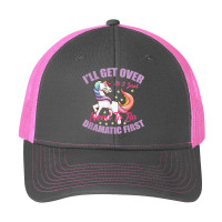 I'll Get Over It I Just Need To Be Dramatic First T Shirt Pa Trucker Cap | Artistshot