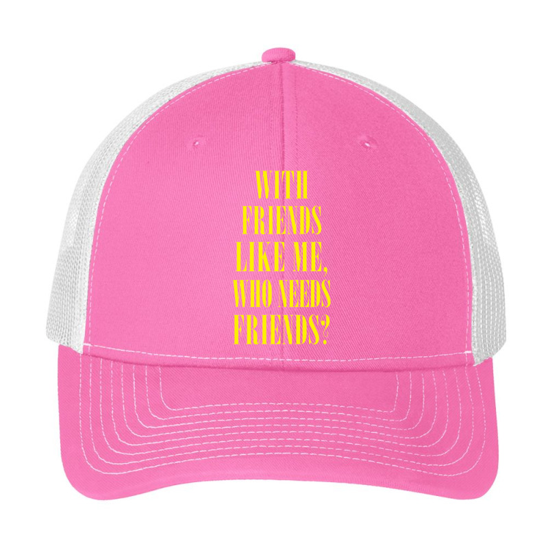 With Friends Like Me, Who Needs Friends Pa Trucker Cap by oragumun | Artistshot