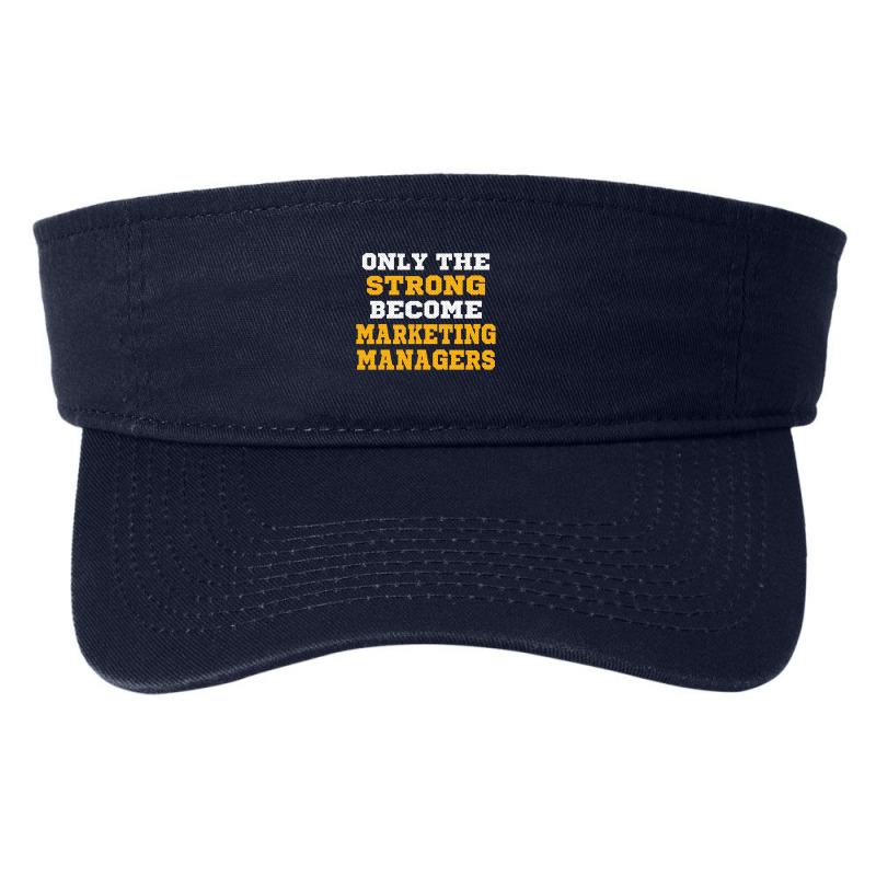 The Strong Become Marketing Managers Fashion Visor by thanchashop | Artistshot