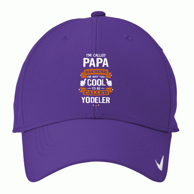 Papa Because To Be Called Yodeler Nike Dri-fit Cap | Artistshot