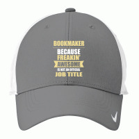 Bookmaker Because Freakin' Awesome Isn't A Job Title Nike Dri-fit Cap | Artistshot