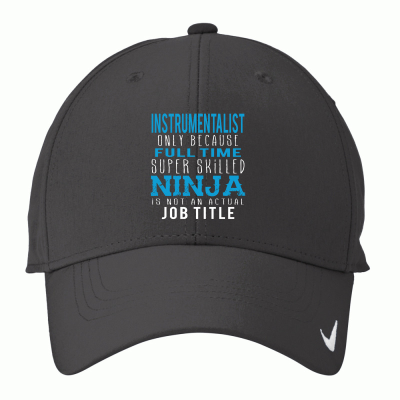 Instrumentalist Because Ninja Is Not A Job Title Nike Dri-FIT Cap by thanchashop | Artistshot