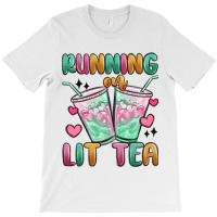 Running On Lit Tea T-shirt | Artistshot