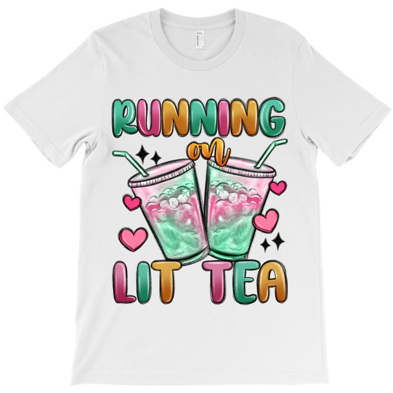 Running On Lit Tea T-shirt | Artistshot