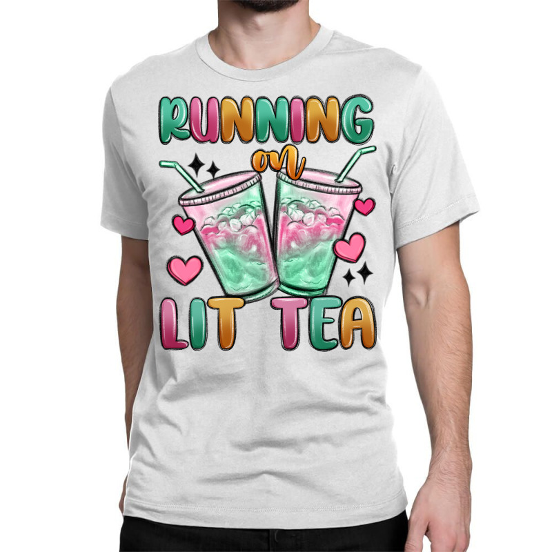 Running On Lit Tea Classic T-shirt | Artistshot