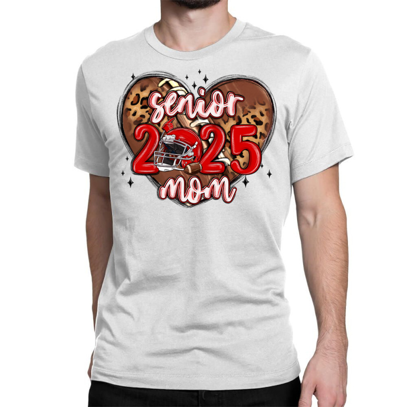 Senior 2025 Mom Football Classic T-shirt | Artistshot