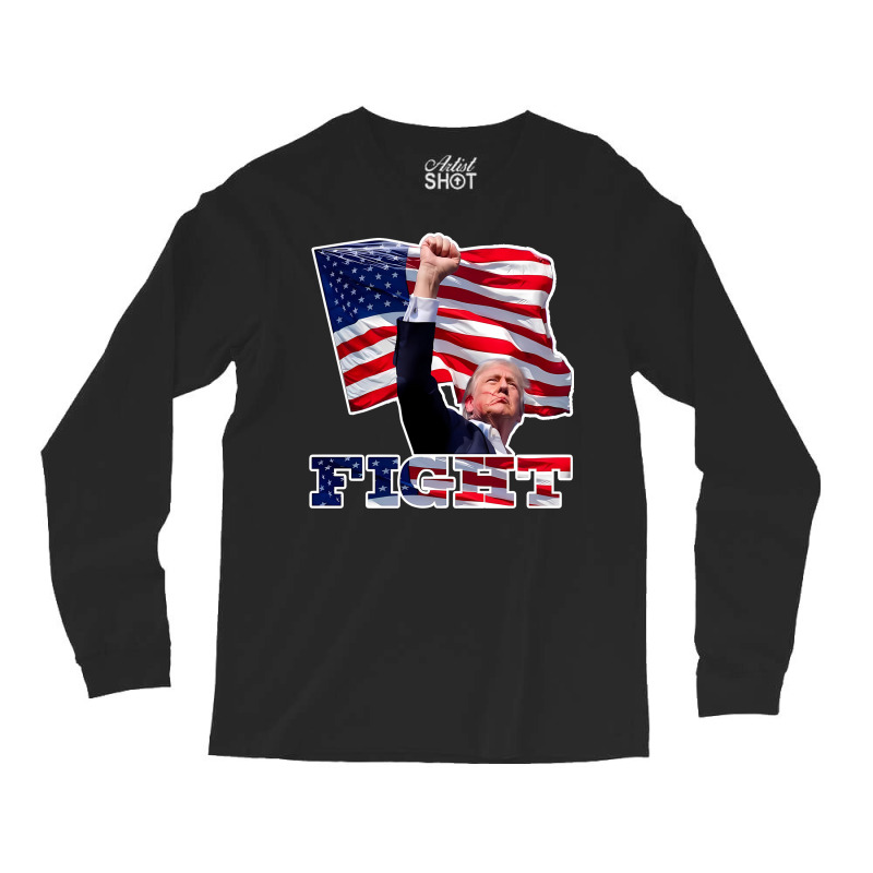 Trump Fight Long Sleeve Shirts | Artistshot