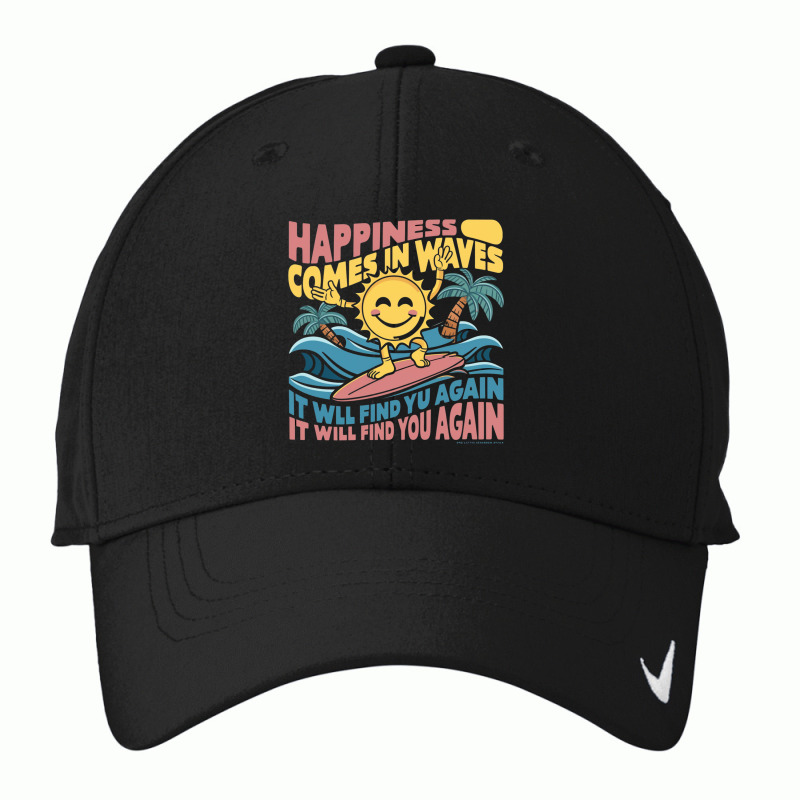 Happiness Comes In Waves,it Will Find You Again Nike Dri-fit Cap | Artistshot