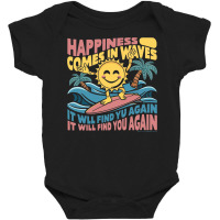 Happiness Comes In Waves,it Will Find You Again Baby Bodysuit | Artistshot