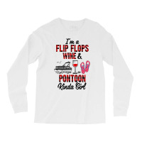 I'm A Flip Flops Wine & Pontoon Kinda Girl Funny Summer Lake Long Slee Long Sleeve Shirts | Artistshot