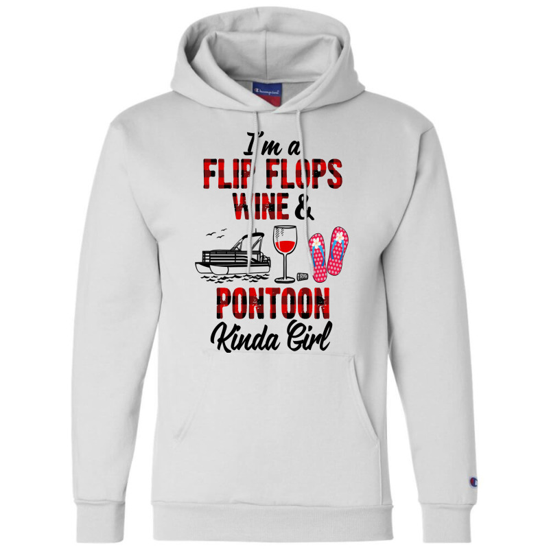 I'm A Flip Flops Wine & Pontoon Kinda Girl Funny Summer Lake Pullover Champion Hoodie | Artistshot