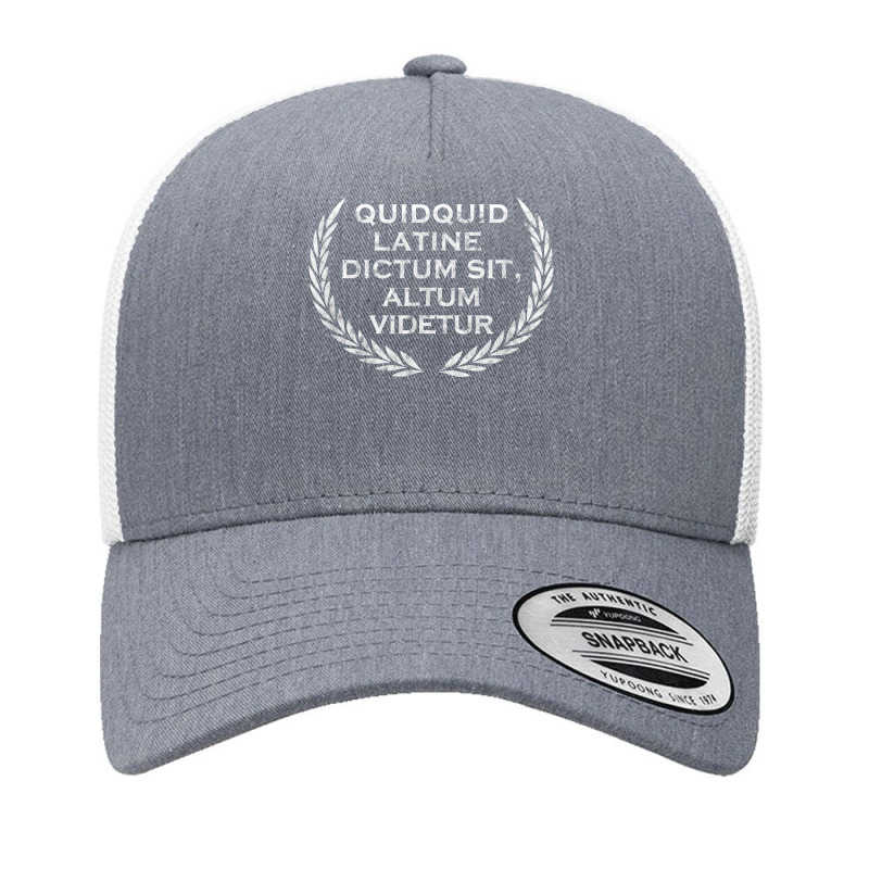 Quidquid Latine Dictum Sit Altum Videtur   Teacher T Shirt Yupoong Trucker Cap by ovarddmjipsonmfg | Artistshot