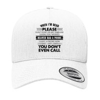 When I'm Dead Please Don't Post On My Timeline Saying T Shirt Yupoong Trucker Cap | Artistshot