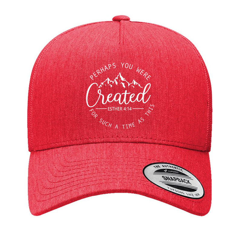 Perhaps You Were Created Religious Faith Christian Men Women Mens My F Yupoong Trucker Cap by Aria-Proctor | Artistshot