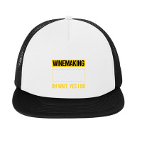 Winemaking T Shirtfunny Yes I Do Winemaking Winemaker T Shirt Foam Snapback Hat | Artistshot