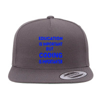 Education Is Important But Coding Is Importanter 5 Panel Snapback Cap | Artistshot