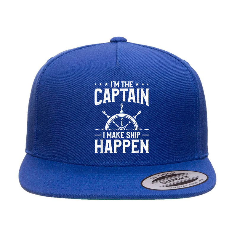 I'm The Captain I Make Ship Happen Sailing Sail Sailor T Shirt 5 Panel Snapback Cap | Artistshot