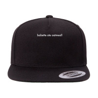 Babette Ate Oatmeal T Shirt 5 Panel Snapback Cap | Artistshot