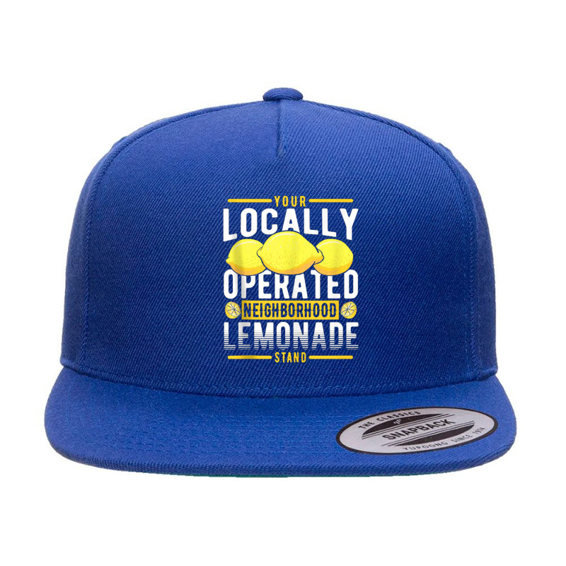 Your Locally Operated Neighborhood Lemonade Stand 5 panel snapback cap by nbobatiga | Artistshot