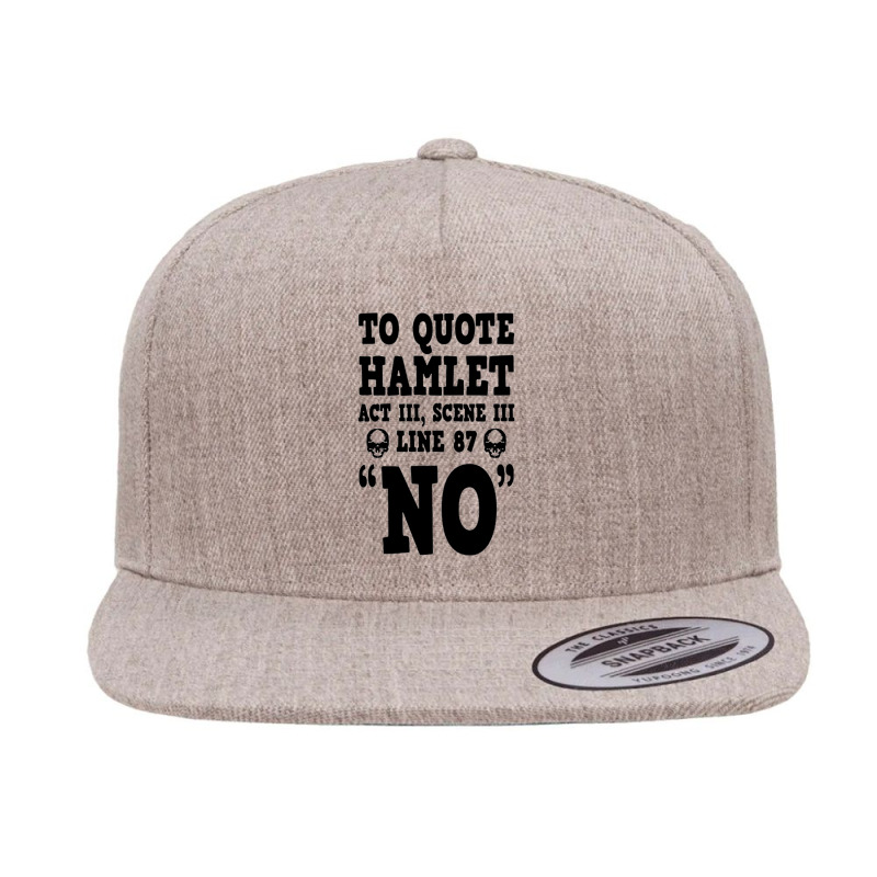 Hamlet Quote Funny Shakespeare Play Theater Humor 5 panel snapback cap by Gretchen Minnis | Artistshot