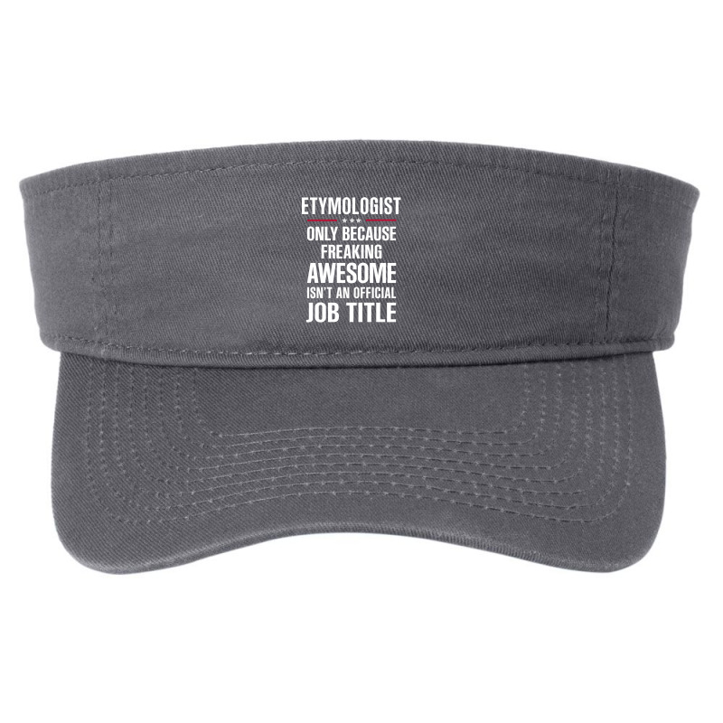 Gift For Freaking Awesome Etymologist Fashion Visor by thanchashop | Artistshot