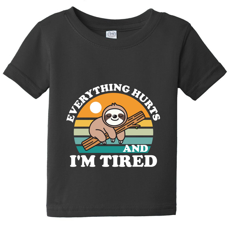 I'm Tired And Everything Hurts Baby Tee by NQArtist | Artistshot