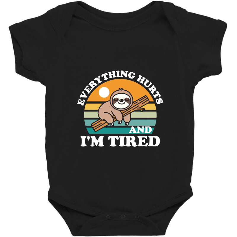 I'm Tired And Everything Hurts Baby Bodysuit by NQArtist | Artistshot