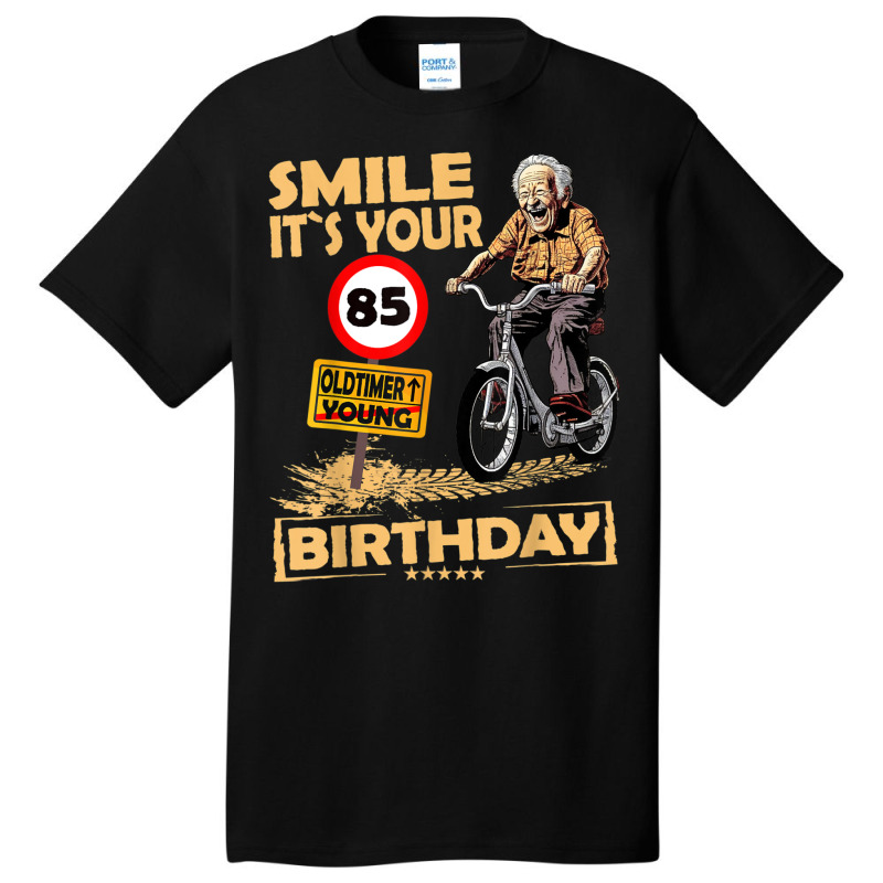 Funny Oldtimer Smile It`s Your Birthday 85 Basic T-shirt by Charity Aduset | Artistshot