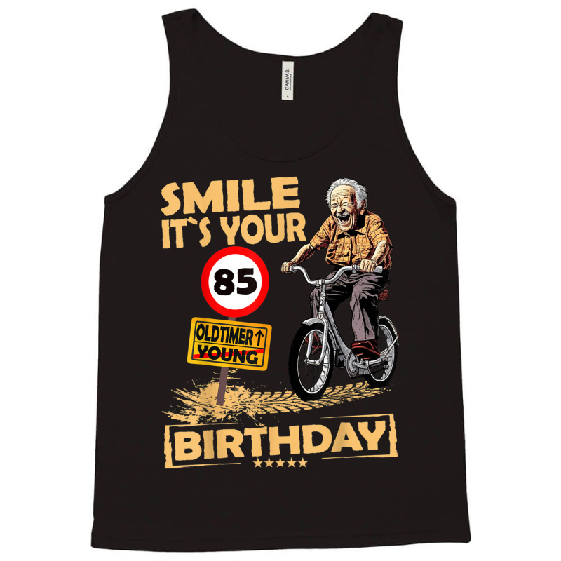 Funny Oldtimer Smile It`s Your Birthday 85 Tank Top by Charity Aduset | Artistshot