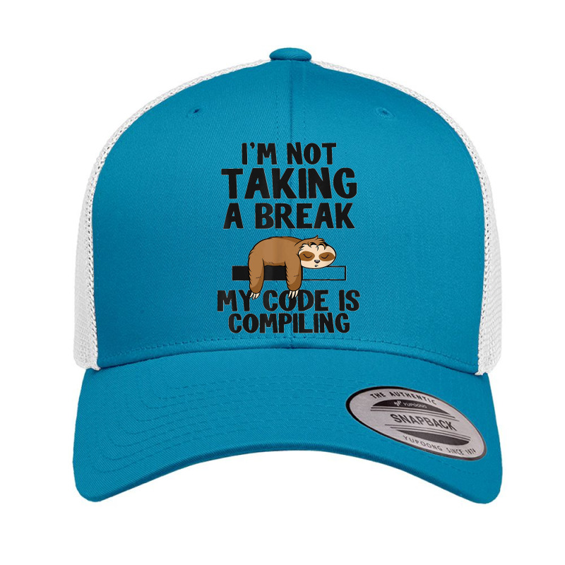 I'm Not Taking A Break My Code Is Compiling Sloth Programmer Retro Trucker Cap | Artistshot