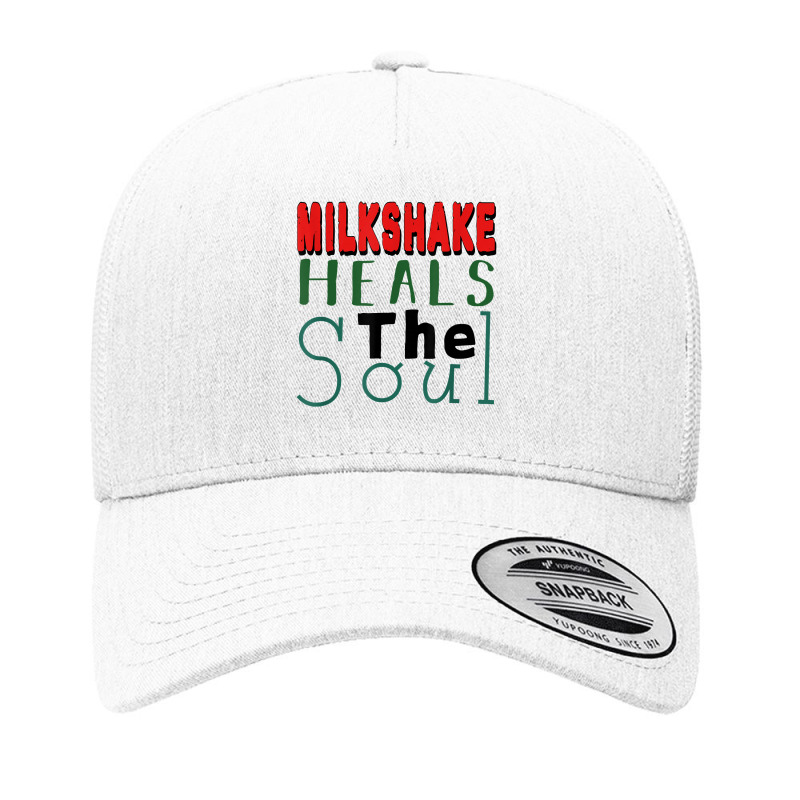 Milkshake Heals The Soul For Food Lover T Shirt Yupoong Trucker Cap by graftmshindeatw | Artistshot