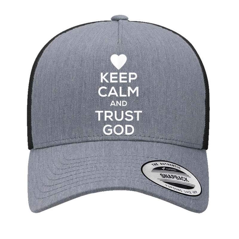 Keep Calm And Trust God For Christian Gifts Idea Yupoong Trucker Cap by Aria-Proctor | Artistshot